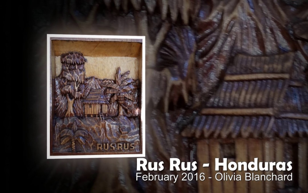 Rus Rus, Honduras – Olivia Blanchard